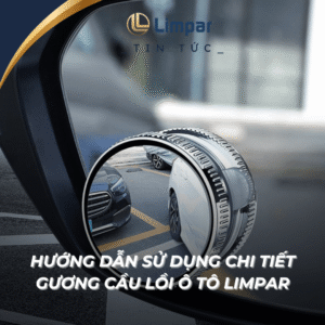 Huong dan su dung chi tiet Guong cau loi o to Limpar
